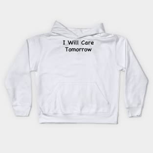 I Will Care Tomorrow Kids Hoodie